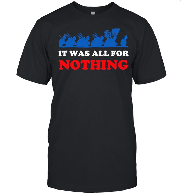 It was all for nothing shirt Classic Men's T-shirt