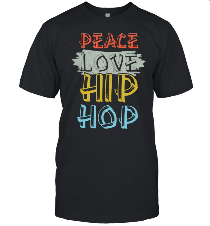 Peace Love Hip Hop Rap Music Dancing Dancer shirt Classic Men's T-shirt