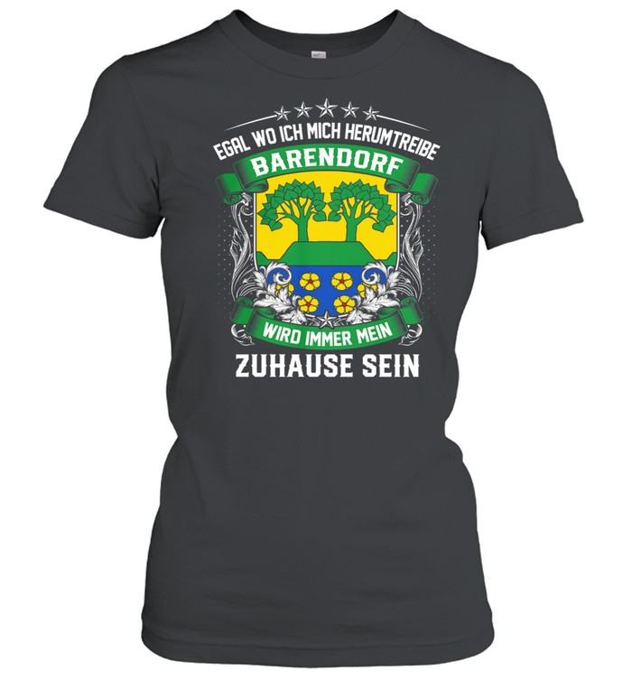 Egal Wo Ich Mich Herumtreibe Bad Barendorf Wird Immer Mein Zuhause Sein shirt Classic Women's T-shirt