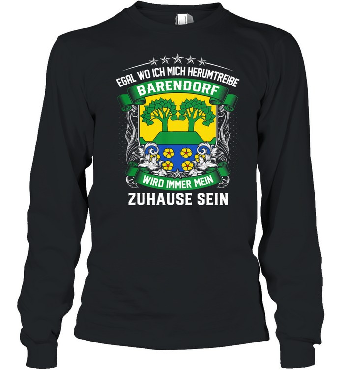 Egal Wo Ich Mich Herumtreibe Bad Barendorf Wird Immer Mein Zuhause Sein shirt Long Sleeved T-shirt