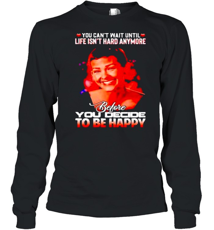 Jane marczewski you can’t wait until life isn’t hard anymore shirt Long Sleeved T-shirt