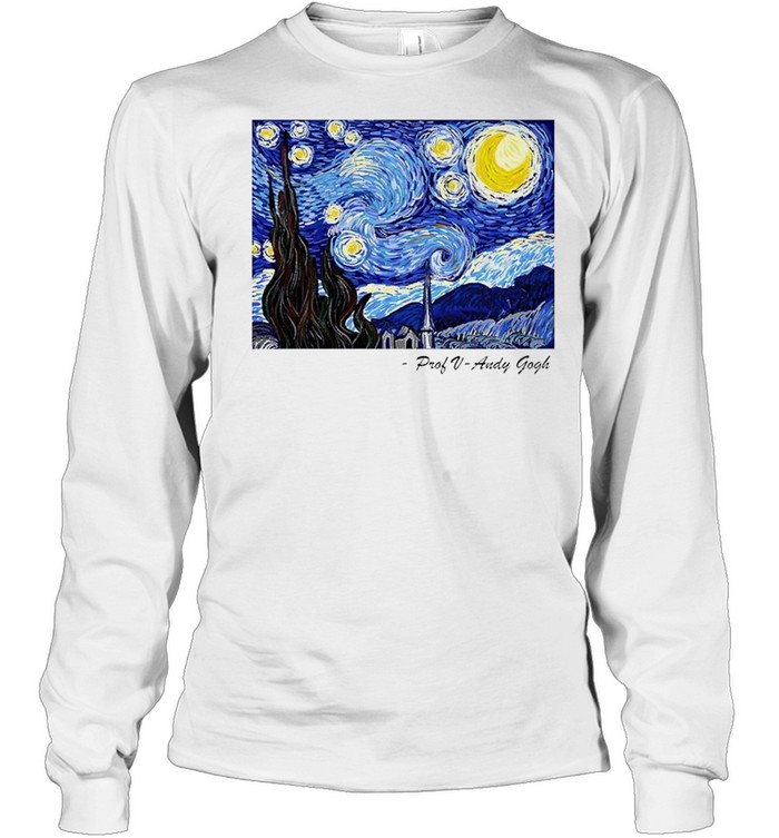 Starry Sky Prof V Andy Gogh shirt Long Sleeved T-shirt