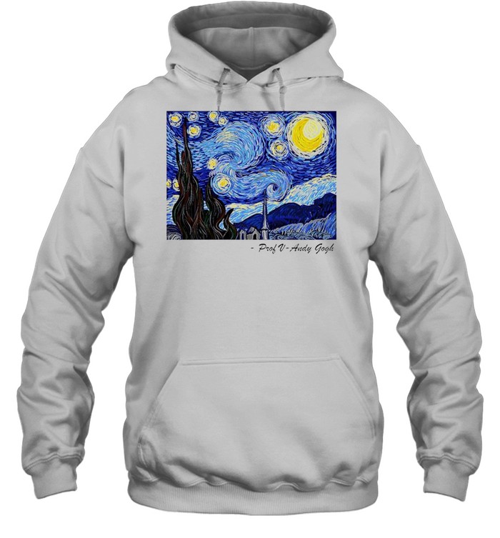 Starry Sky Prof V Andy Gogh shirt Unisex Hoodie