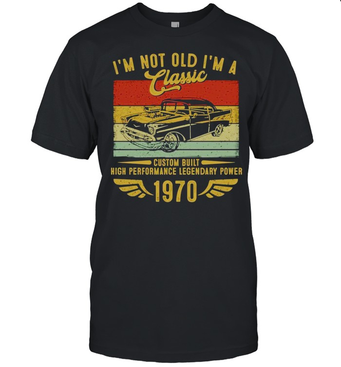 I’m Not Old I’m A Classic Vintage Birthday 1970 51 Years Old shirt Classic Men's T-shirt
