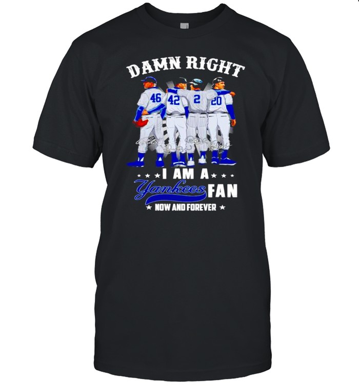 Damn right I am a Yankees Fan now and forever signatures shirt Classic Men's T-shirt