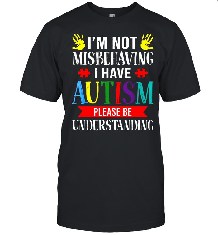 I Have Autism Awareness I’m Not Misbehaving Autistic shirt Classic Men's T-shirt