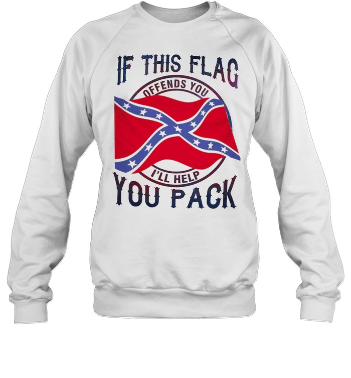 If this flag offends you i’ll help you pack shirt Unisex Sweatshirt