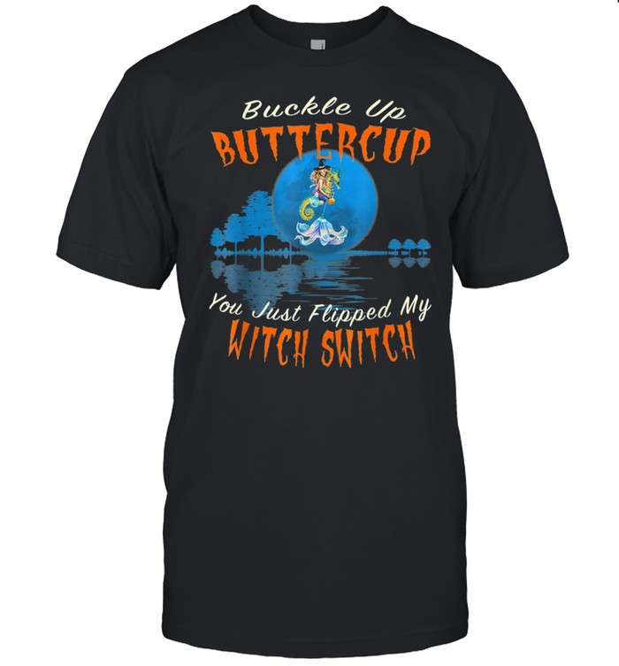 Buckle Up Buttercup You Just Flipped My Witch Switch shirt Classic Men's T-shirt