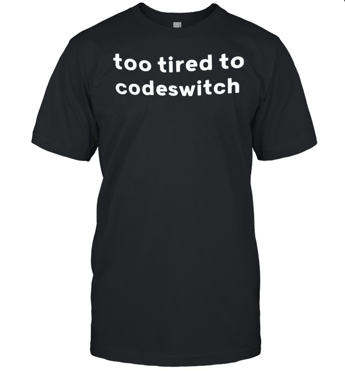 Too Tired To Codeswitch 2021  Classic Men's T-shirt