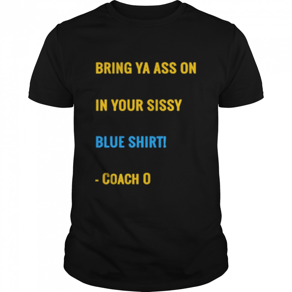 Bring Your Ass On In Your Sissy Blue  Classic Men's T-shirt