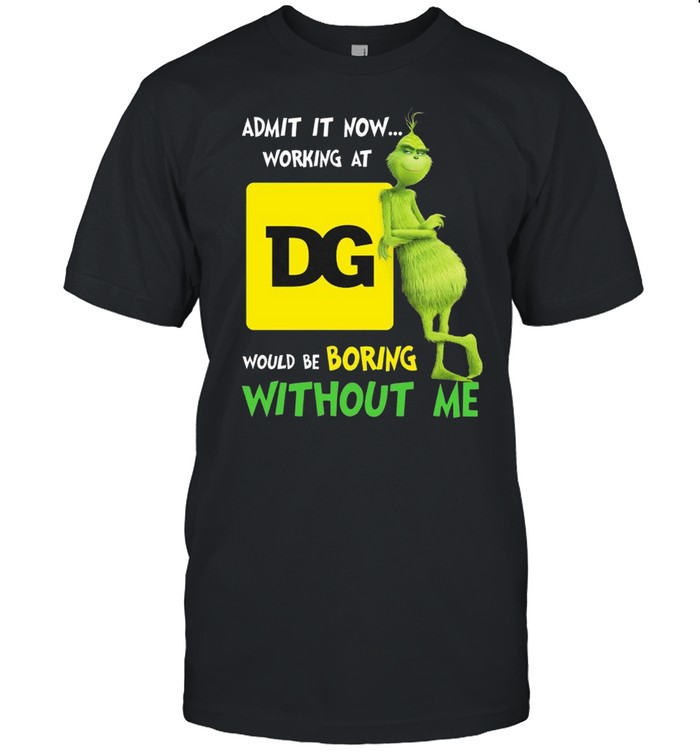 The Grinch admit it now working at Dollar General would be boring without me shirt Classic Men's T-shirt