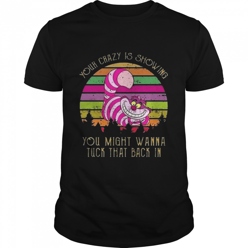 Cat your crazy is showing you might wanna tuck that back in vintage shirt Classic Men's T-shirt