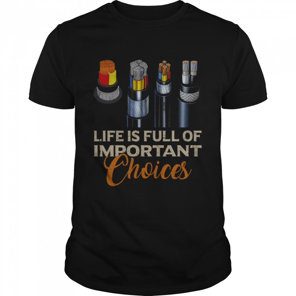 Life is full of important choices shirt Classic Men's T-shirt