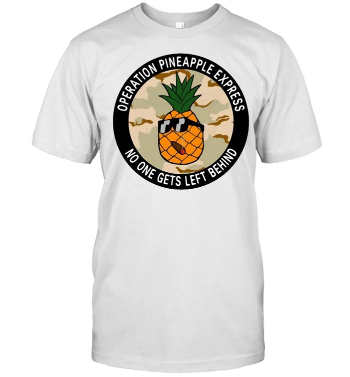 Operation Pineapple Express No One Gets Left Behind T-shirt Classic Men's T-shirt