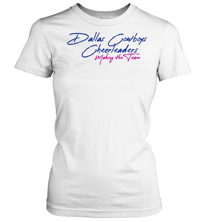 Dallas Cowboys cheerleaders making the team shirt - Trend T Shirt Store  Online