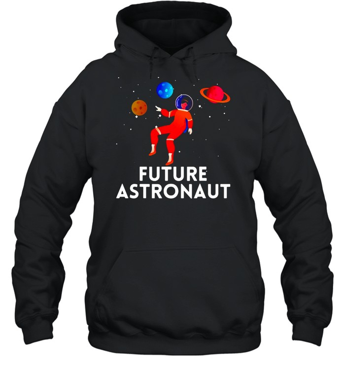 Future Astronaut Outer Space Science Kids Astronaut T-shirt Unisex Hoodie