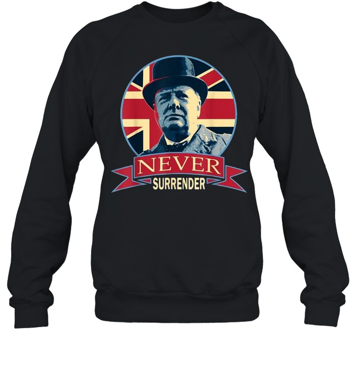Winston Churchill Never Surrender  Unisex Sweatshirt