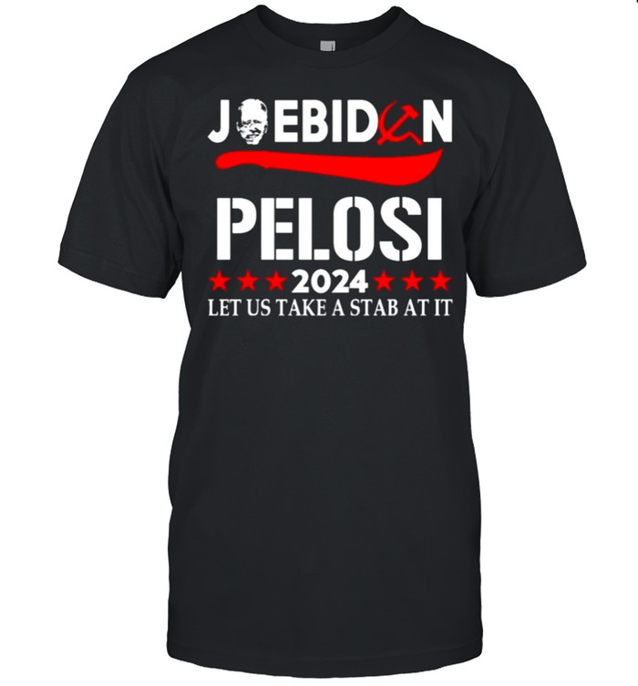Joe Biden Pelosi 2024 let us take a stab at it shirt