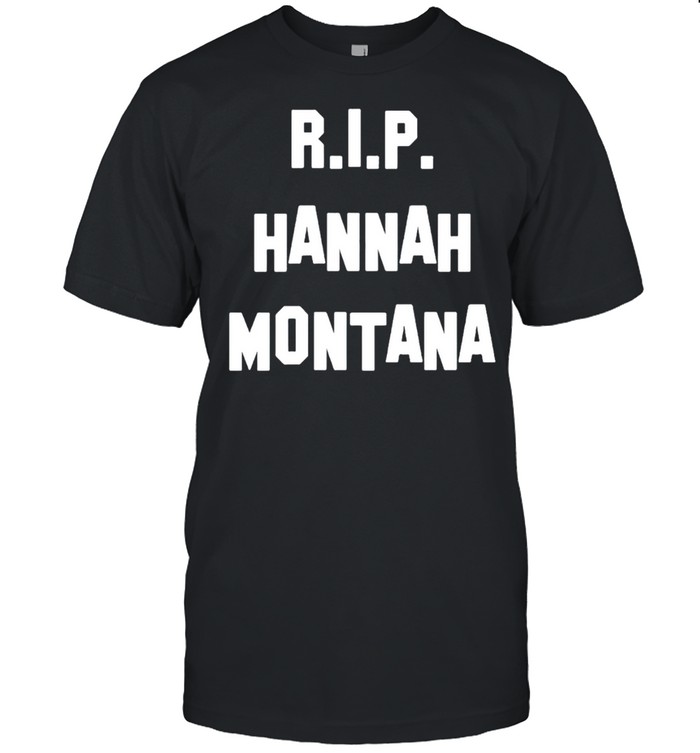 RIP Hannah Montana shirt