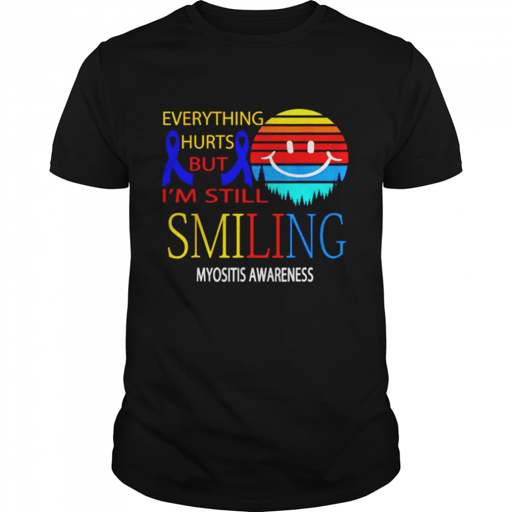 Everything hurts but I’m still smiling myositis awareness shirt Classic Men's T-shirt