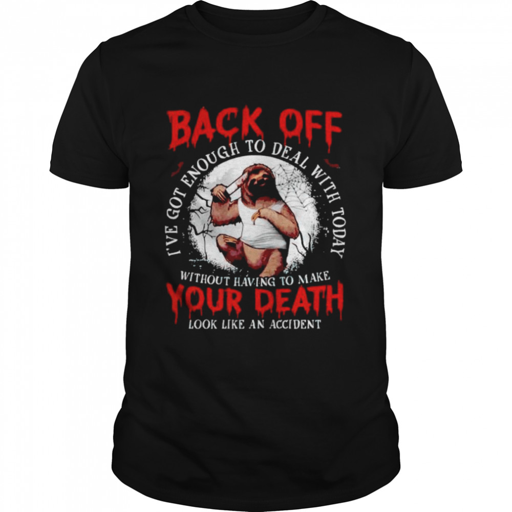 Sloth back off I’ve got enough to deal with today shirt Classic Men's T-shirt
