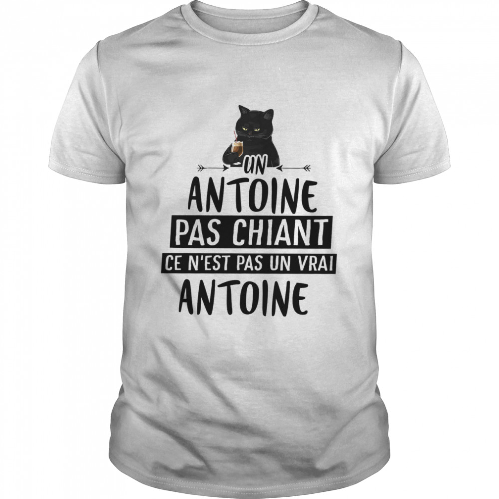 Un Antoine Pas Chiant Ce Nest Pas Un Vrai Antoine shirt Classic Men's T-shirt