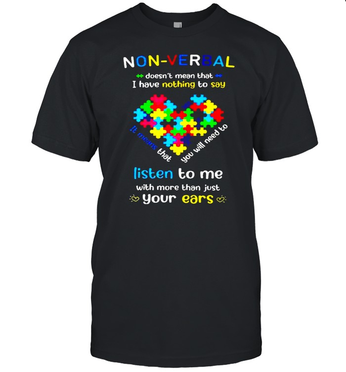 Autism non-verbal I have nothing to say listen to me shirt Classic Men's T-shirt