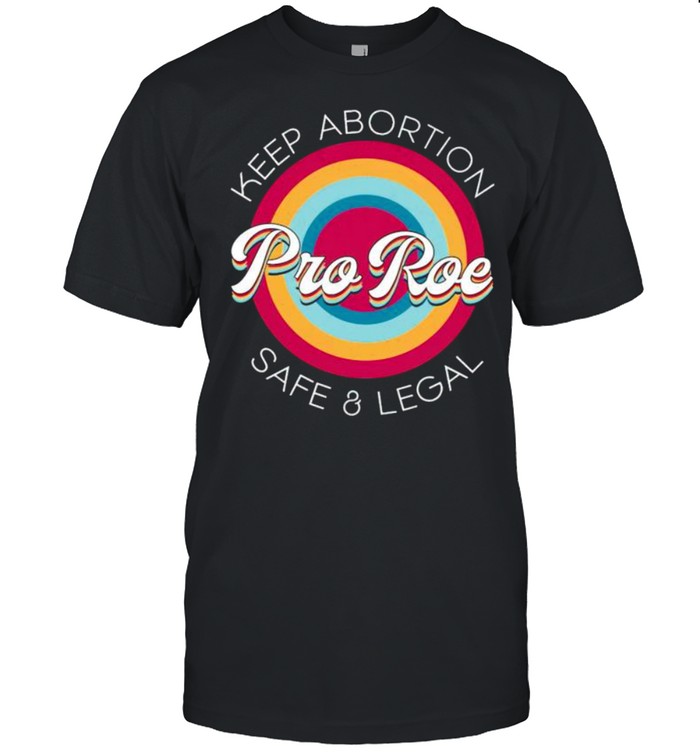 Pro Roe keep abortion safe and legal shirt Classic Men's T-shirt