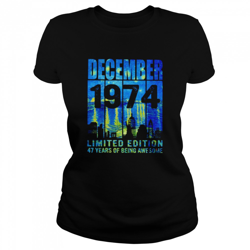 December 1974 limited edition 47 years of being awesome shirt Classic Women's T-shirt
