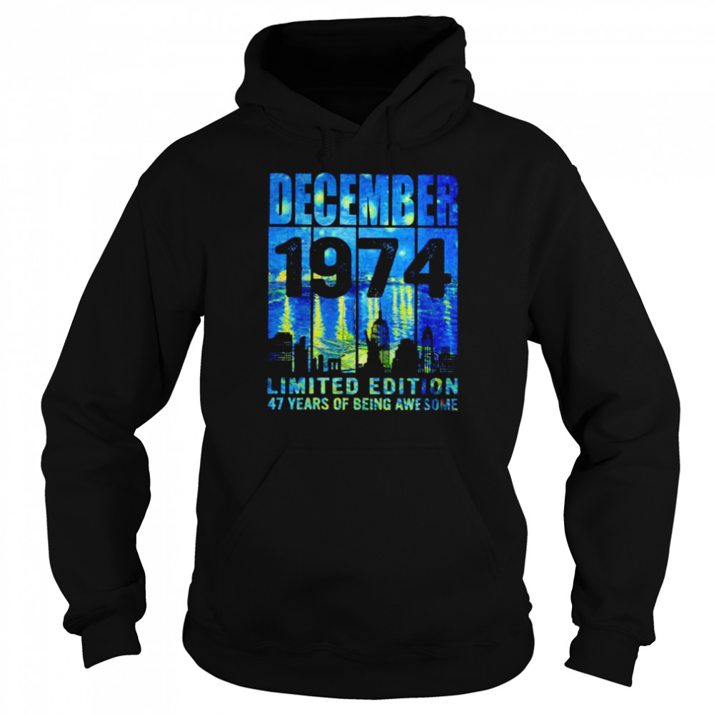 December 1974 limited edition 47 years of being awesome shirt Unisex Hoodie
