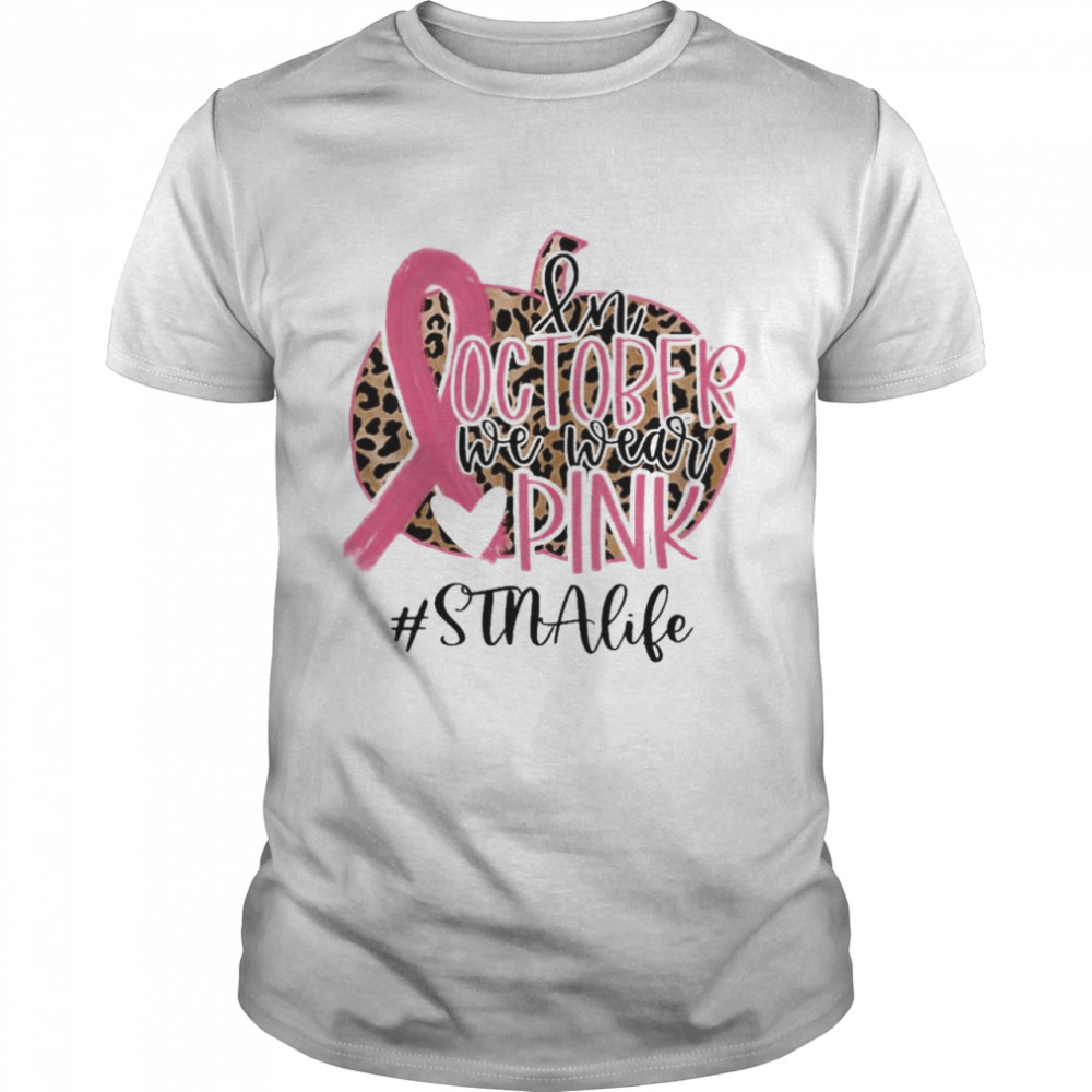 in October We Wear Pink Breast Cancer Leopard STNA Life shirt Classic Men's T-shirt