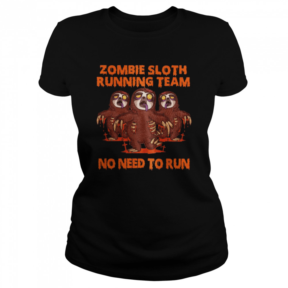 Zombie Sloth Running Team No Need To Run  Classic Women's T-shirt