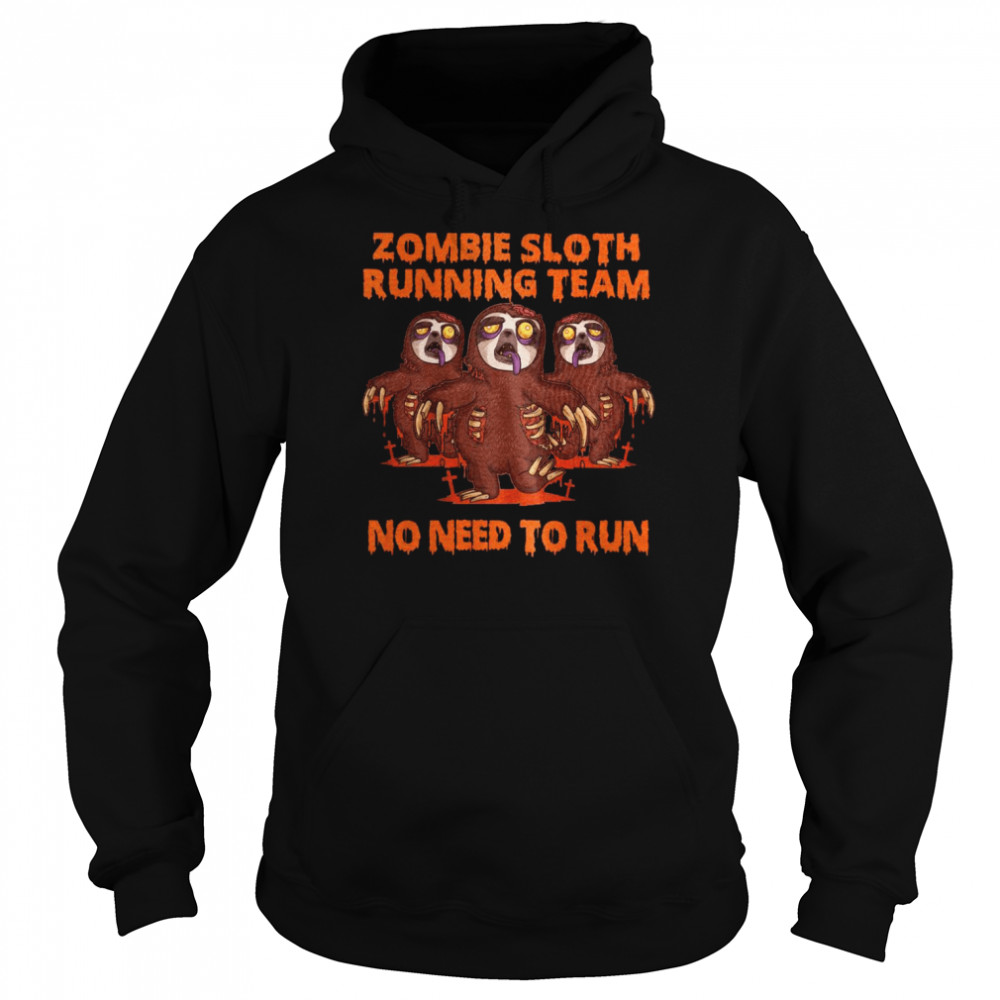 Zombie Sloth Running Team No Need To Run  Unisex Hoodie
