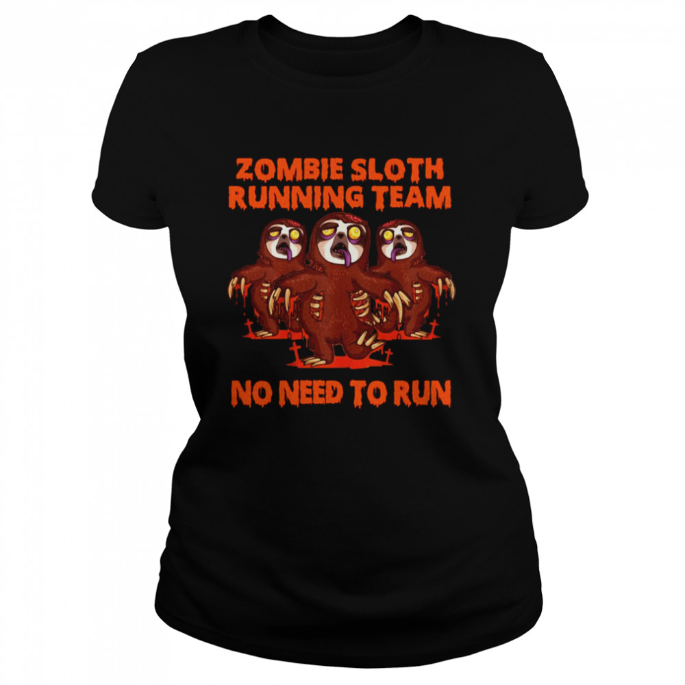 Zombie Sloth Running Team No Need To Run Halloween T-shirt Classic Women's T-shirt