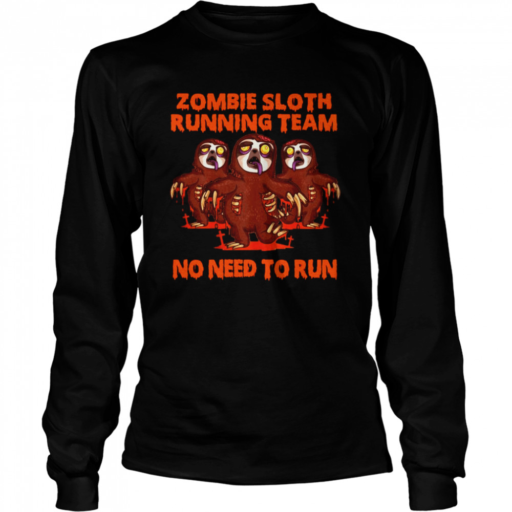 Zombie Sloth Running Team No Need To Run Halloween T-shirt Long Sleeved T-shirt
