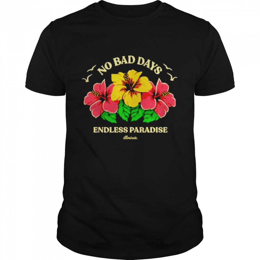 No bad days endless paradise shirt Classic Men's T-shirt