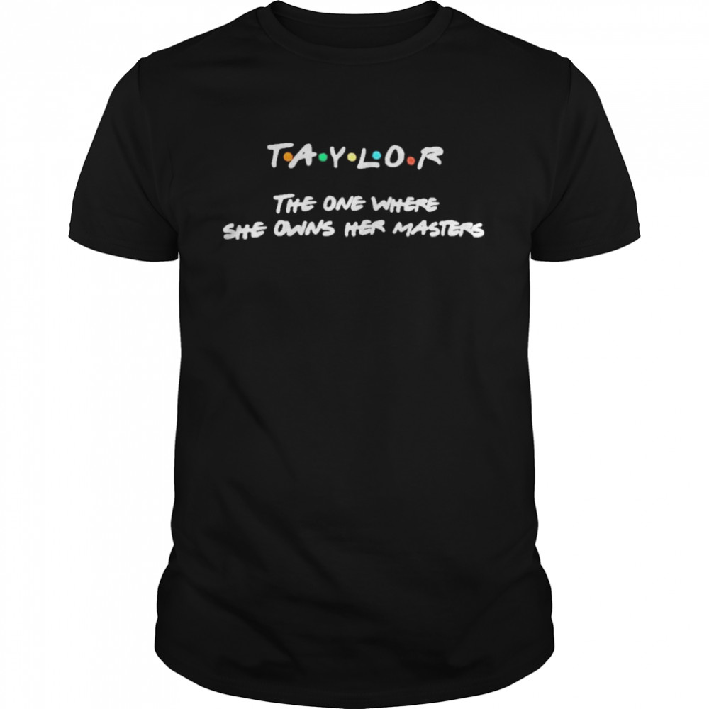 Taylor the one where she owns her masters taylor swift shirt Classic Men's T-shirt