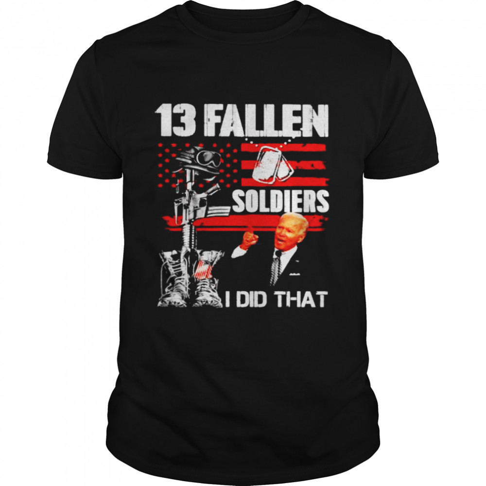 biden 13 fallen soldiers I did that shirt Classic Men's T-shirt
