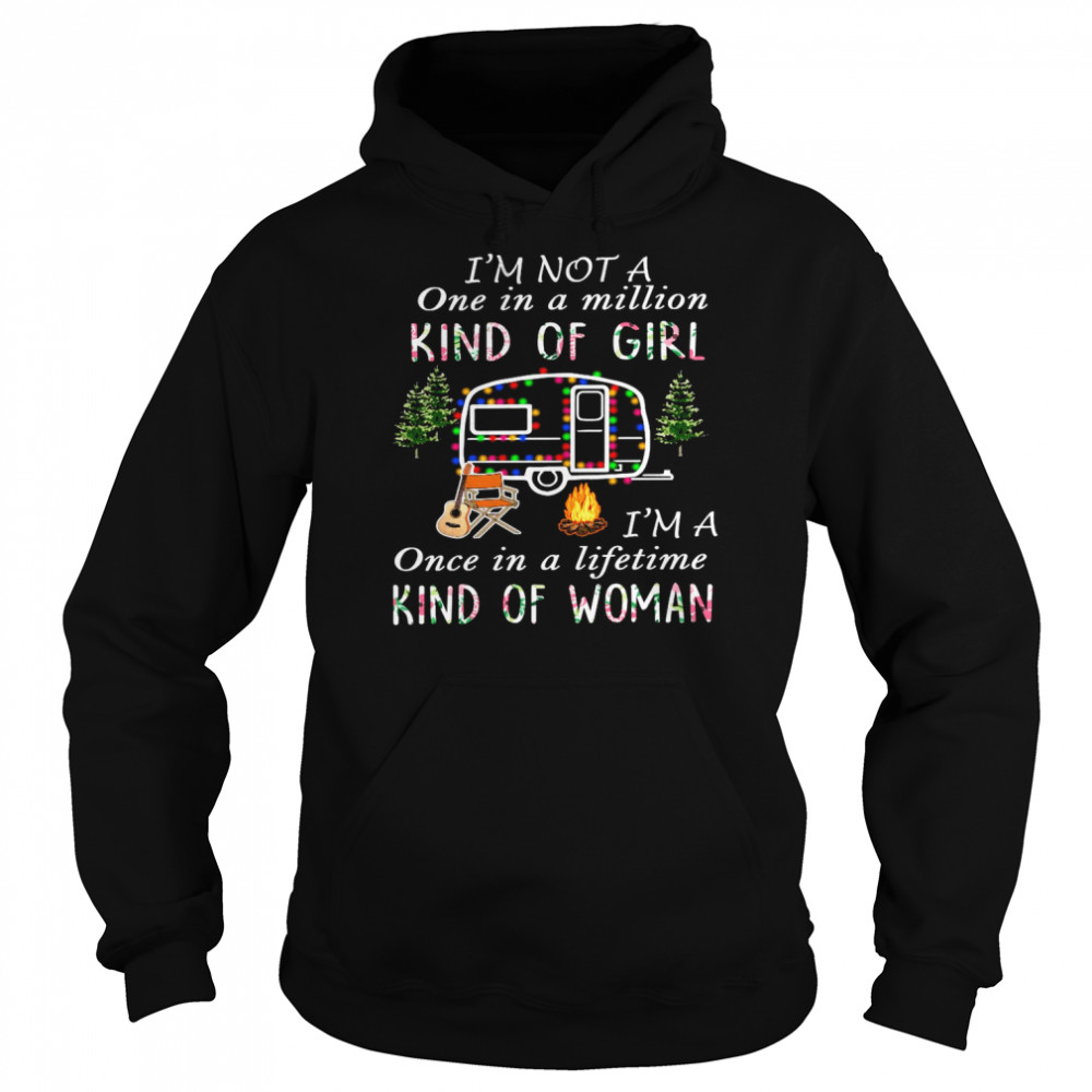 I’m not a once in a million kind of girl i’m a once in a lifetime kind of woman shirt Unisex Hoodie