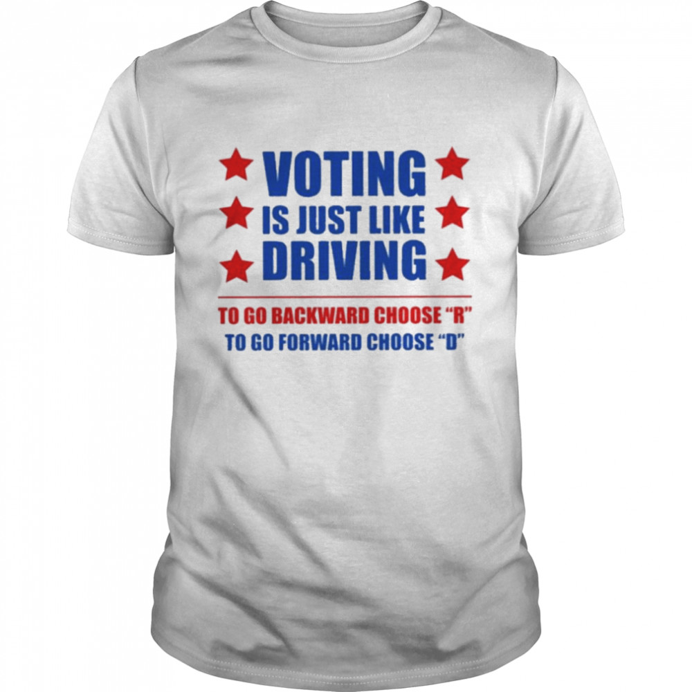 Voting is just like driving to go backward choose emilI winstn voting is just like driving vote democrat shirt Classic Men's T-shirt
