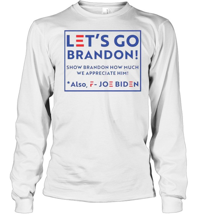 Let's Go Brandon Long Sleeve Shirt  Shop for a Lets Go Brandon Long Sleeve  Shirt