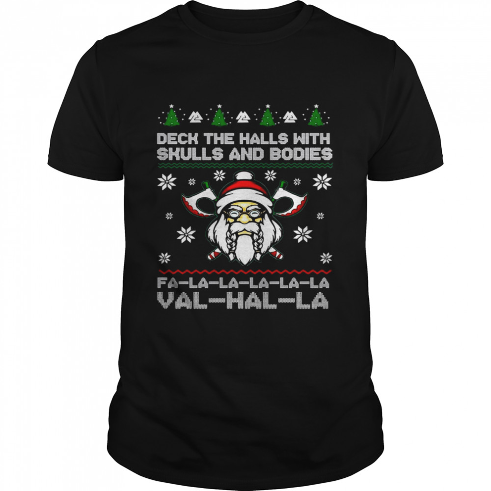 Viking Deck The Halls With Skulls And Bodies Fa La La La Val Hal La Christmas Shirt