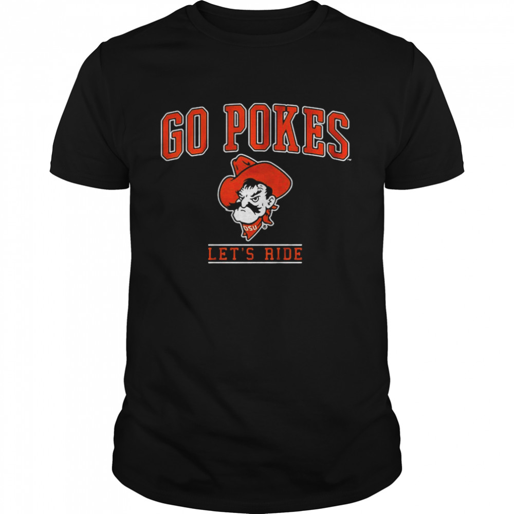 Go Pokes Let’s Ride Oakland State Shirt