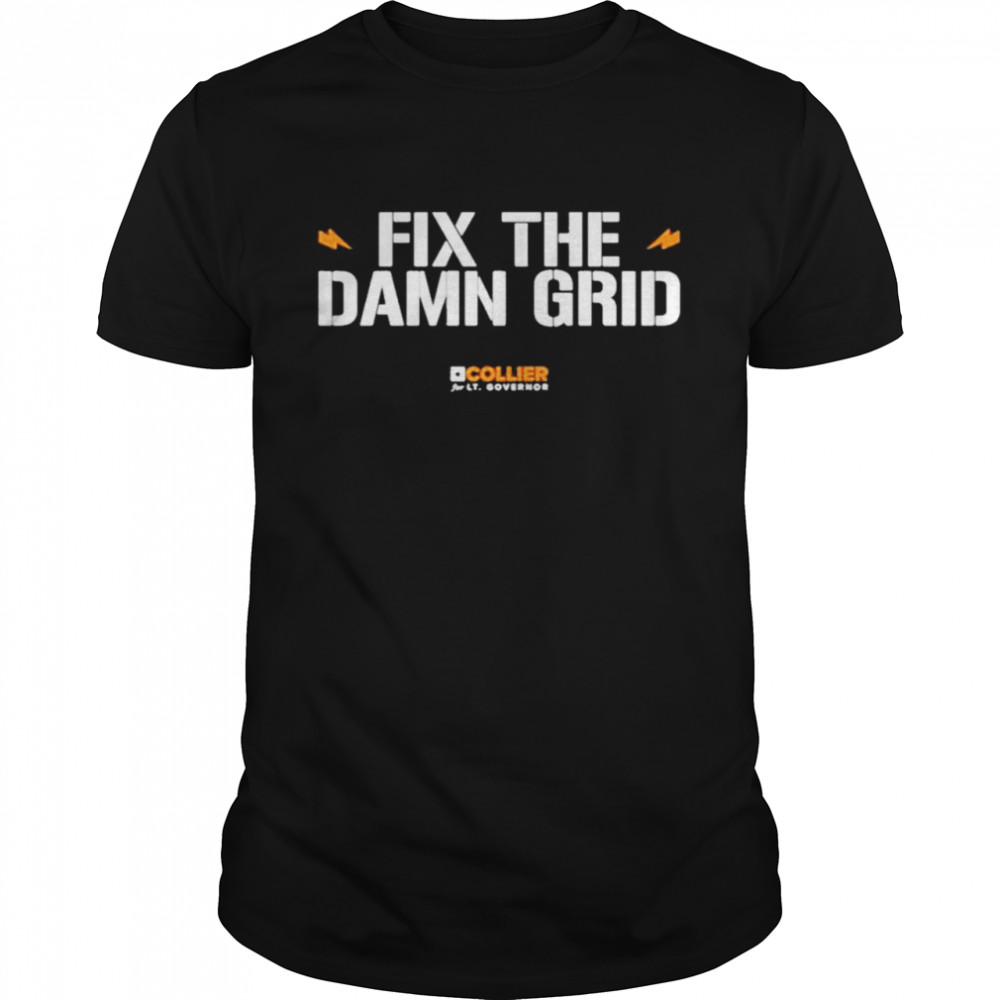 Fix The Damn Grid Collier For Texas Mike Collier shirt