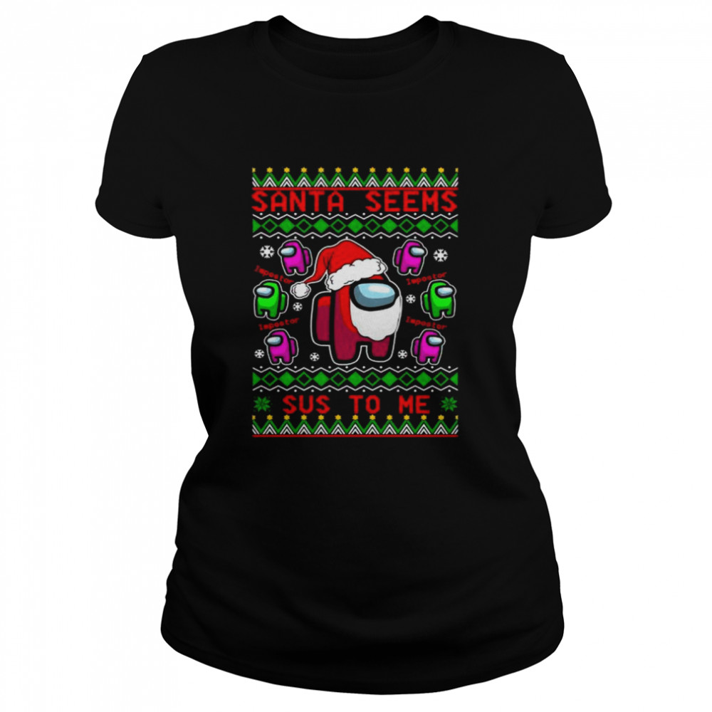 Among Us Santa Seems Sus To Me Christmas shirt Classic Women's T-shirt
