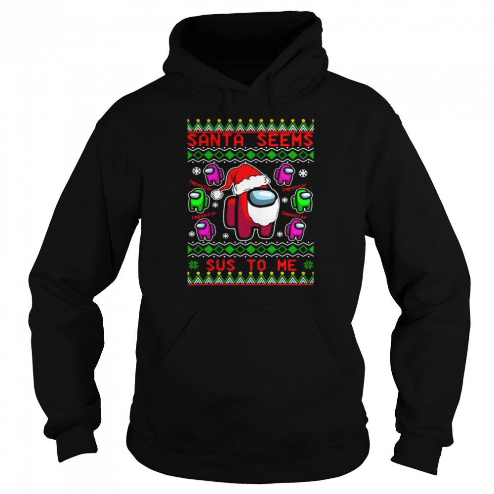 Among Us Santa Seems Sus To Me Christmas shirt Unisex Hoodie