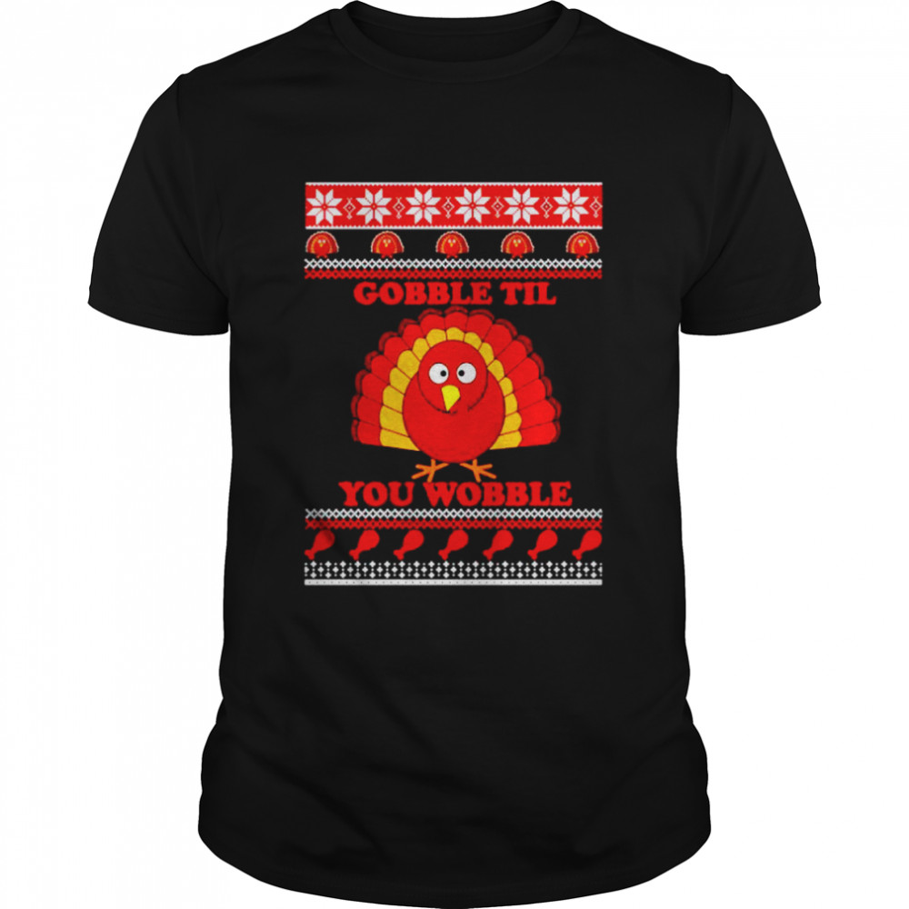 Turkey gobble til you wobble Thanksgiving Christmas sweater Classic Men's T-shirt
