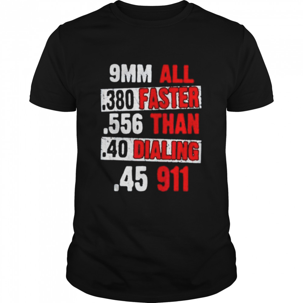 Best all faster than dialing 911 shirt Classic Men's T-shirt