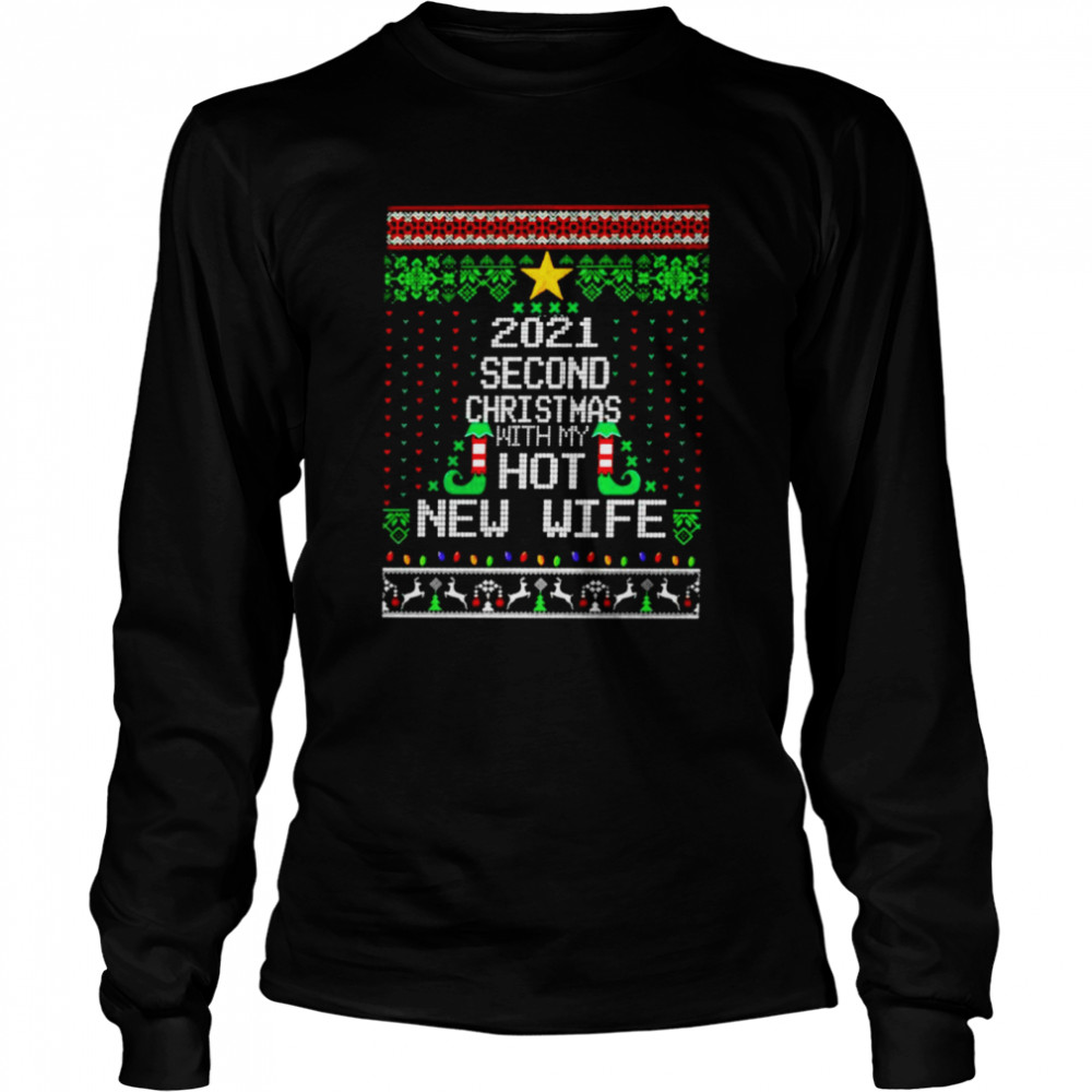 2021 Second Christmas with my hot new wife Ugly Christmas shirt Long Sleeved T-shirt