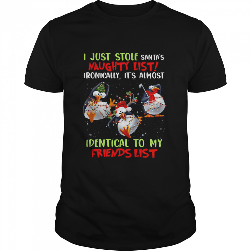 I Just Stole Santa’s Naughty List Ironically It’s Almost Identical To My Friends List Penguins  Classic Men's T-shirt